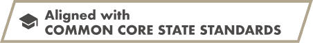 Aligned with COMMON CORE STATE STANDARDS